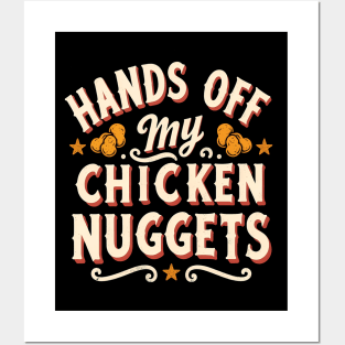Hands Off My Chicken Nuggets Posters and Art